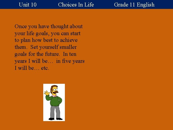 Unit 10 Choices In Life Grade 11 English Once you have thought about your