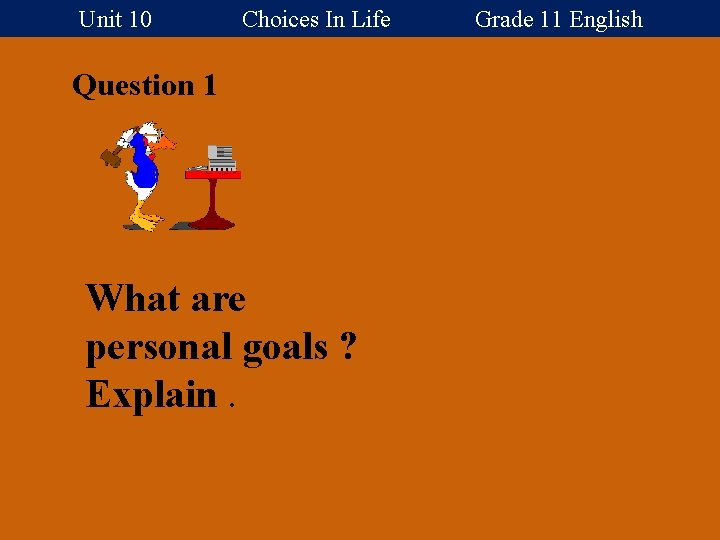 Unit 10 Choices In Life Grade 11 English Question 1 What are personal goals