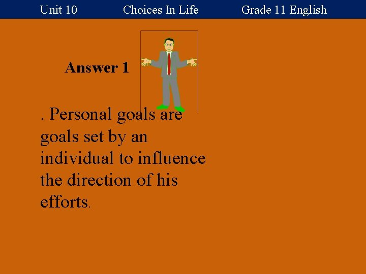 Unit 10 Choices In Life Grade 11 English Answer 1 . Personal goals are