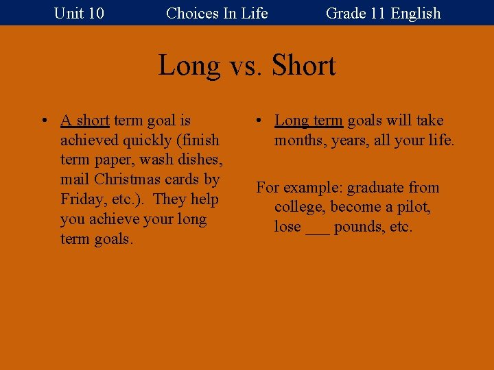 Unit 10 Choices In Life Grade 11 English Long vs. Short • A short