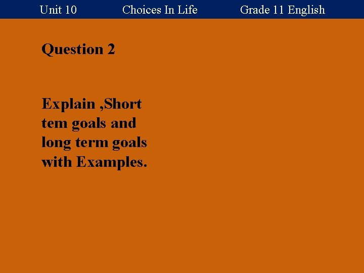 Unit 10 Choices In Life Grade 11 English Question 2 Explain , Short tem