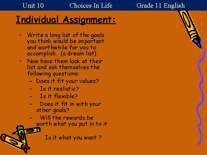 Unit 10 Choices In Life Grade 11 English Individual Assignment: • Write a long