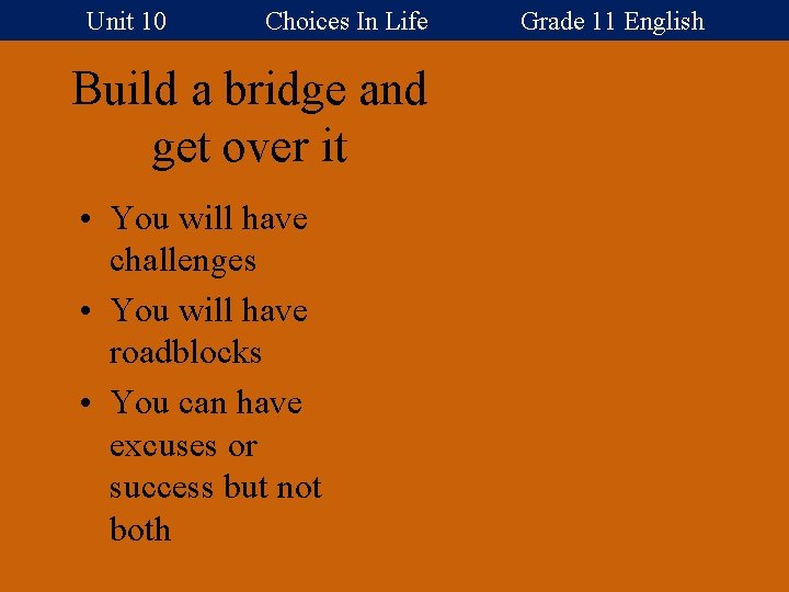 Unit 10 Choices In Life Grade 11 English Build a bridge and get over