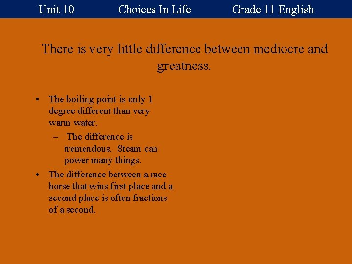 Unit 10 Choices In Life Grade 11 English There is very little difference between