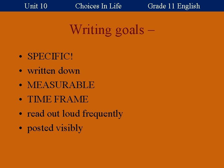 Unit 10 Choices In Life Grade 11 English Writing goals – • • •