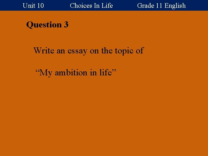 Unit 10 Choices In Life Grade 11 English Question 3 Write an essay on