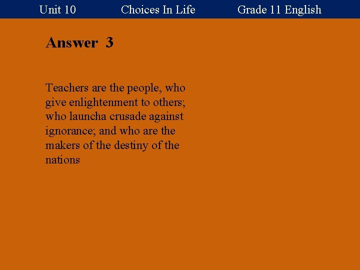 Unit 10 Choices In Life Grade 11 English Answer 3 Teachers are the people,