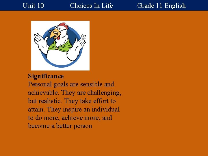 Unit 10 Choices In Life Grade 11 English Significance Personal goals are sensible and