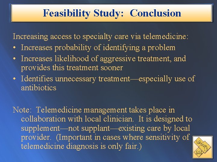 Feasibility Study: Conclusion Increasing access to specialty care via telemedicine: • Increases probability of