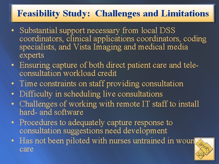 Feasibility Study: Challenges and Limitations • Substantial support necessary from local DSS coordinators, clinical