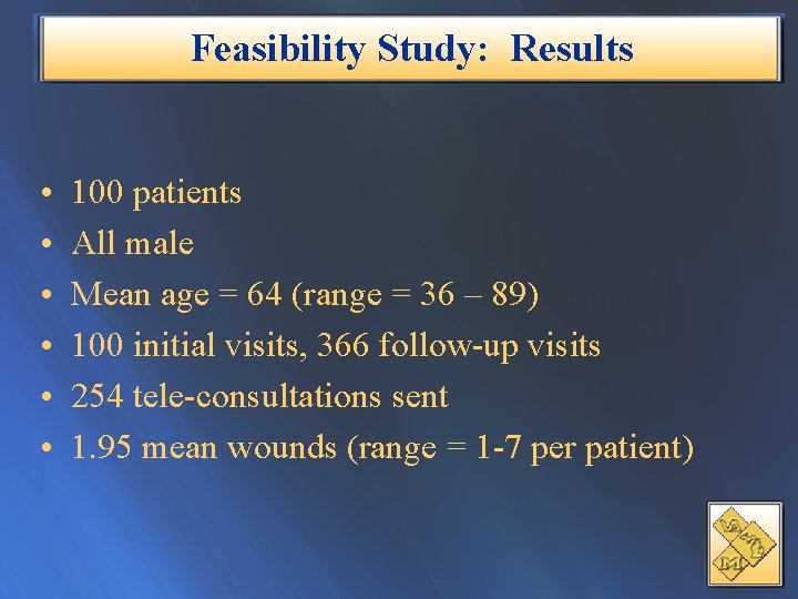 Feasibility Study: Results • • • 100 patients All male Mean age = 64