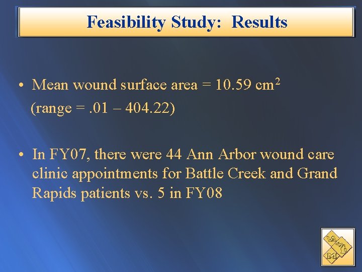 Feasibility Study: Results • Mean wound surface area = 10. 59 cm 2 (range