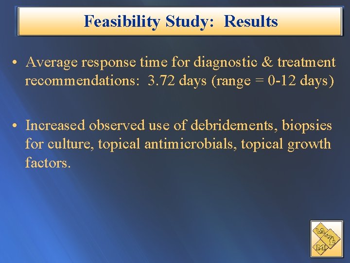 Feasibility Study: Results • Average response time for diagnostic & treatment recommendations: 3. 72