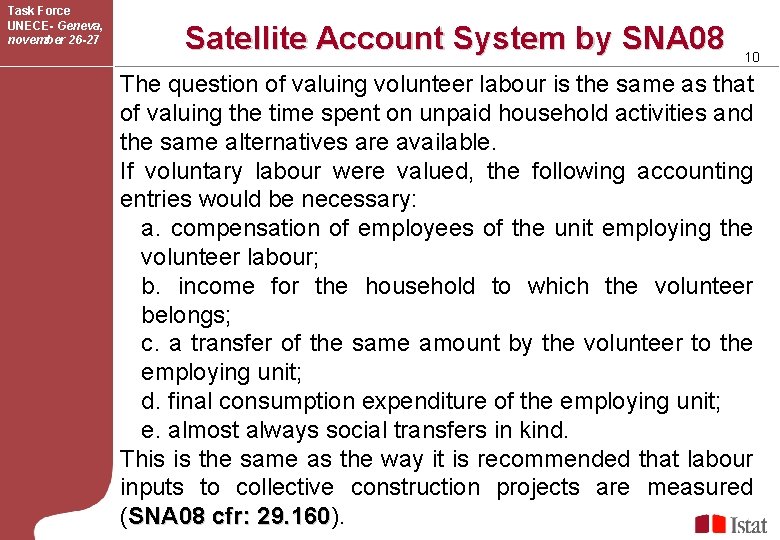 Task Force UNECE- Geneva, november 26 -27 Satellite Account System by SNA 08 10