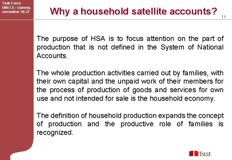 Task Force UNECE- Geneva, november 26 -27 Why a household satellite accounts? 11 The