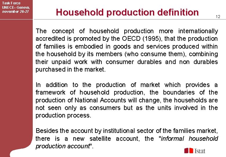 Task Force UNECE- Geneva, november 26 -27 Household production definition 12 The concept of