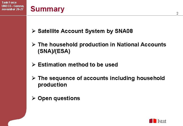 Task Force UNECE- Geneva, november 26 -27 Summary Ø Satellite Account System by SNA