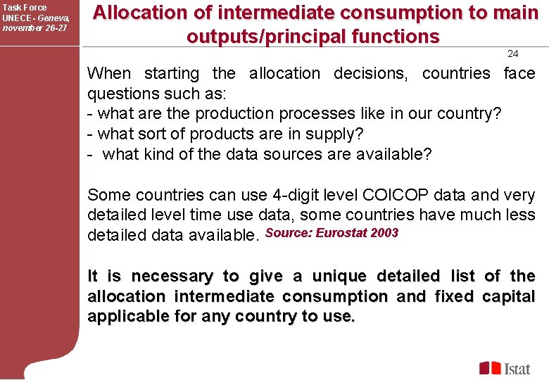 Task Force UNECE- Geneva, november 26 -27 Allocation of intermediate consumption to main outputs/principal