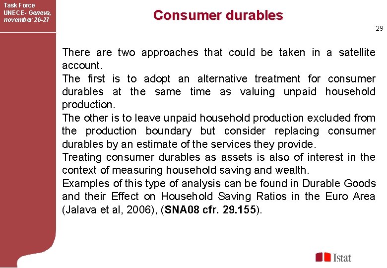 Task Force UNECE- Geneva, november 26 -27 Consumer durables 29 There are two approaches