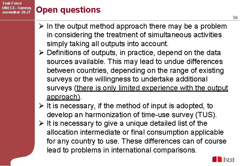 Task Force UNECE- Geneva, november 26 -27 Open questions 34 Ø In the output