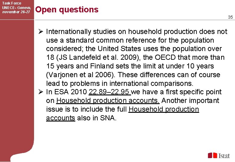 Task Force UNECE- Geneva, november 26 -27 Open questions 35 Ø Internationally studies on