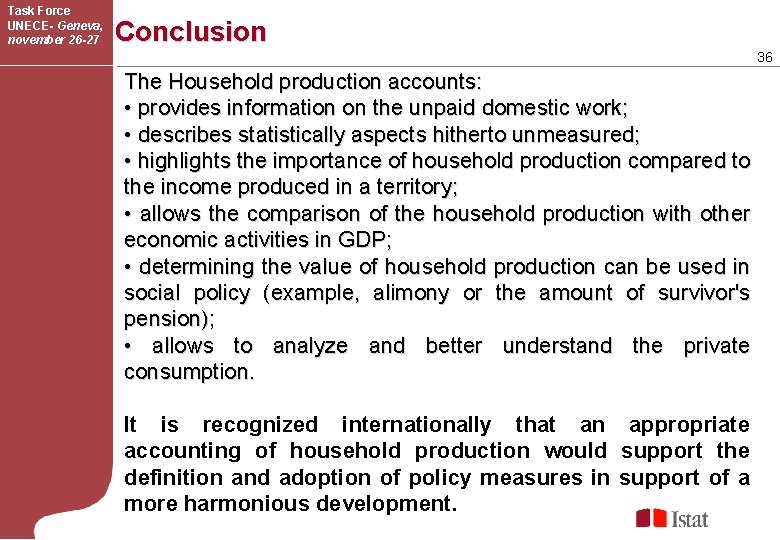 Task Force UNECE- Geneva, november 26 -27 Conclusion 36 The Household production accounts: •