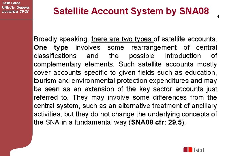 Task Force UNECE- Geneva, november 26 -27 Satellite Account System by SNA 08 4