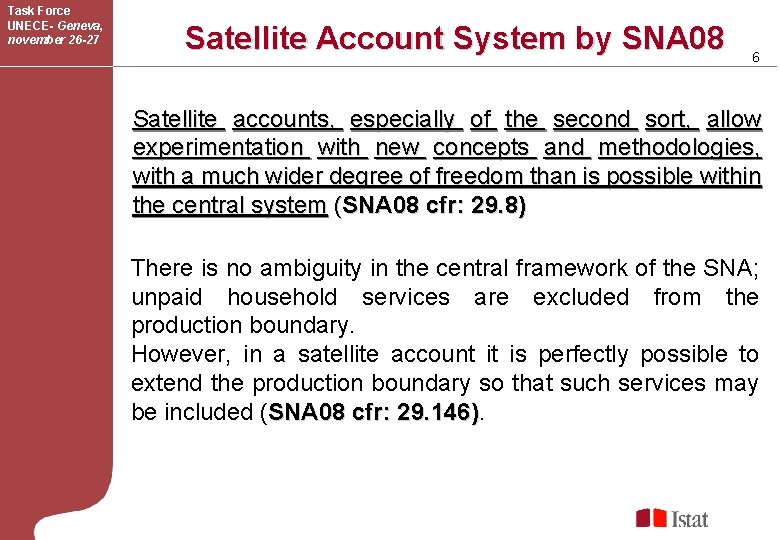 Task Force UNECE- Geneva, november 26 -27 Satellite Account System by SNA 08 6