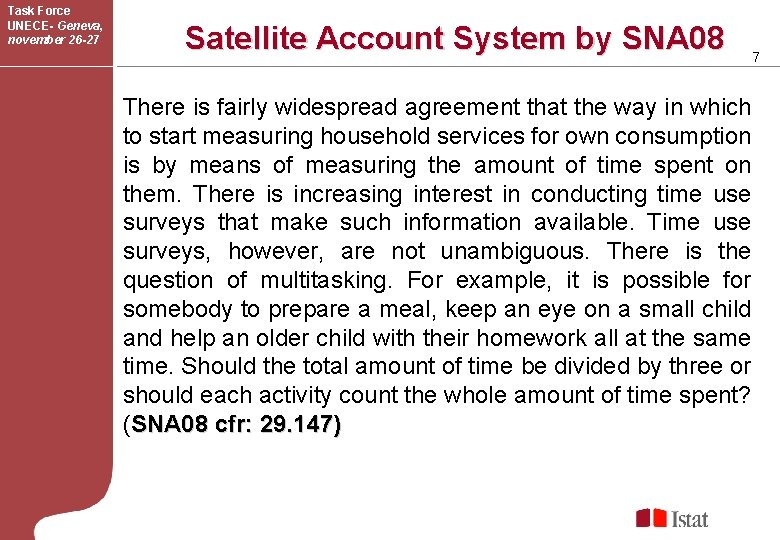 Task Force UNECE- Geneva, november 26 -27 Satellite Account System by SNA 08 7