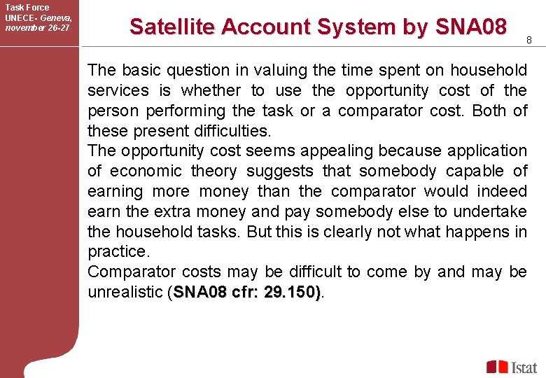 Task Force UNECE- Geneva, november 26 -27 Satellite Account System by SNA 08 8