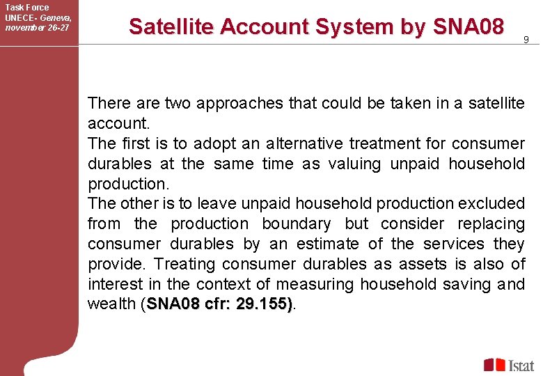 Task Force UNECE- Geneva, november 26 -27 Satellite Account System by SNA 08 9