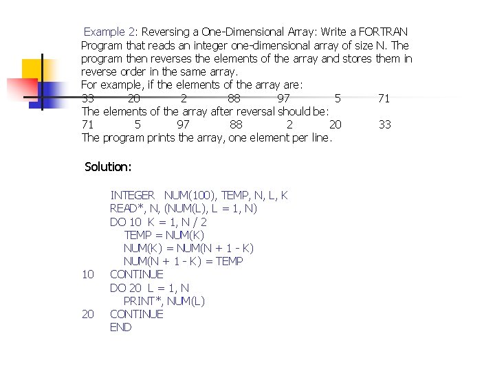  Example 2: Reversing a One-Dimensional Array: Write a FORTRAN Program that reads an
