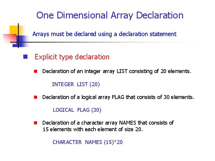  One Dimensional Array Declaration Arrays must be declared using a declaration statement n