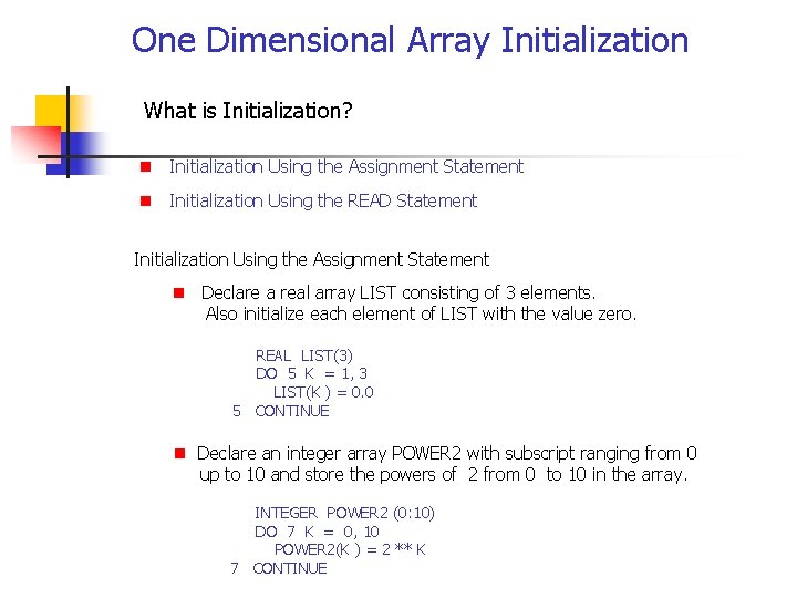 One Dimensional Array Initialization What is Initialization? n Initialization Using the Assignment Statement n