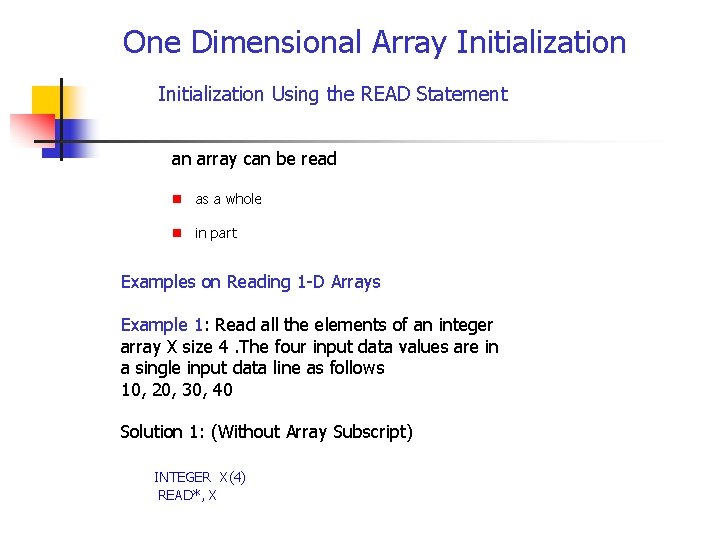  One Dimensional Array Initialization Using the READ Statement an array can be read