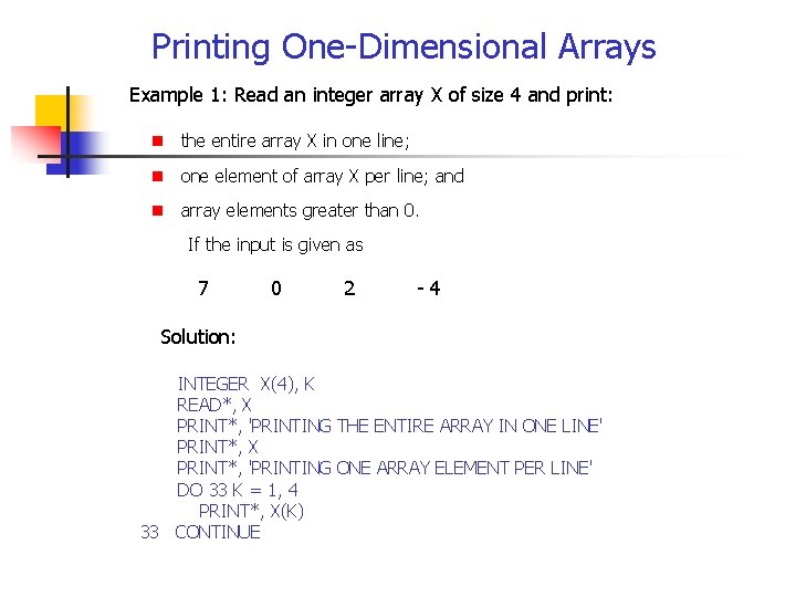 Printing One-Dimensional Arrays Example 1: Read an integer array X of size 4 and