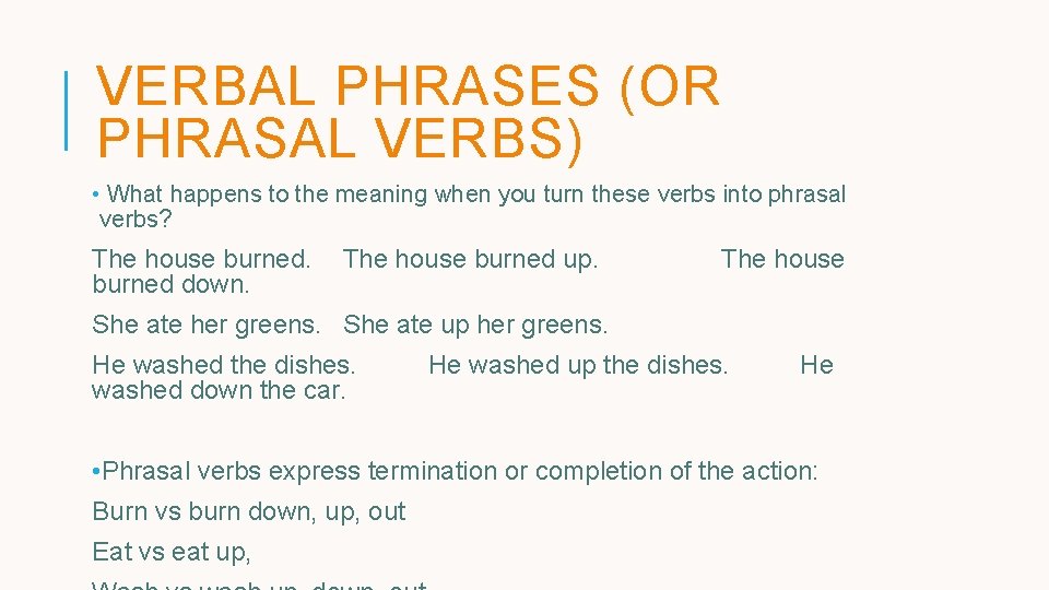 VERBAL PHRASES (OR PHRASAL VERBS) • What happens to the meaning when you turn VERBAL PHRASES (OR PHRASAL VERBS) • What happens to the meaning when you turn