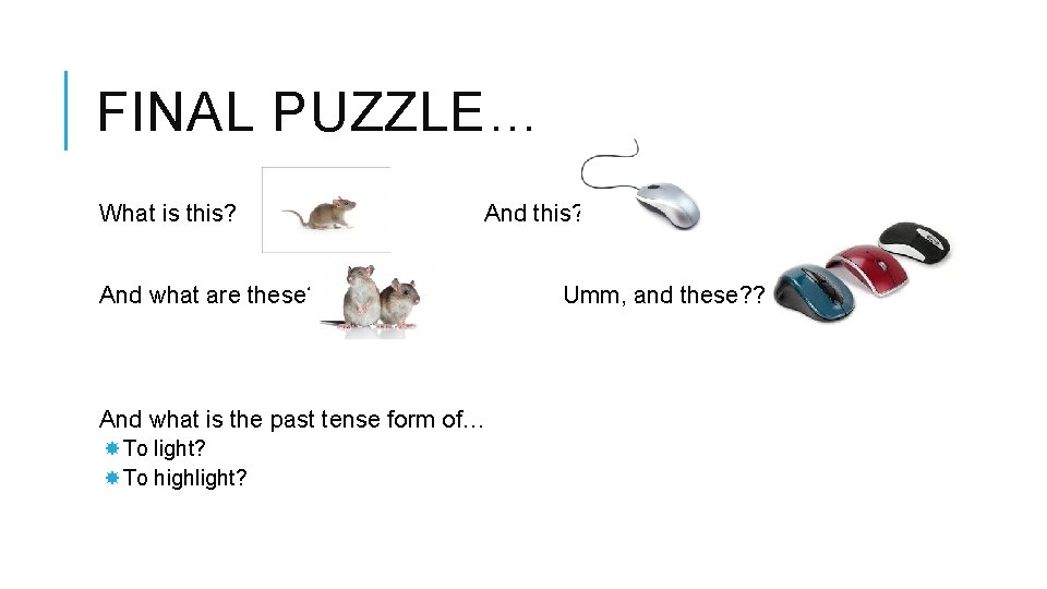 FINAL PUZZLE… What is this? And what are these? And what is the past FINAL PUZZLE… What is this? And what are these? And what is the past