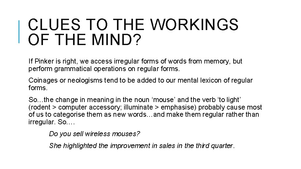 CLUES TO THE WORKINGS OF THE MIND? If Pinker is right, we access irregular CLUES TO THE WORKINGS OF THE MIND? If Pinker is right, we access irregular