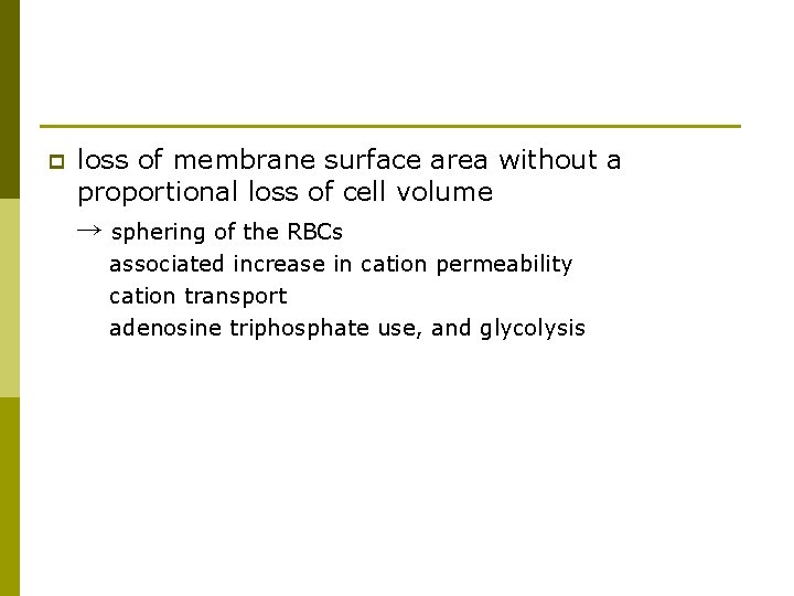 p loss of membrane surface area without a proportional loss of cell volume →