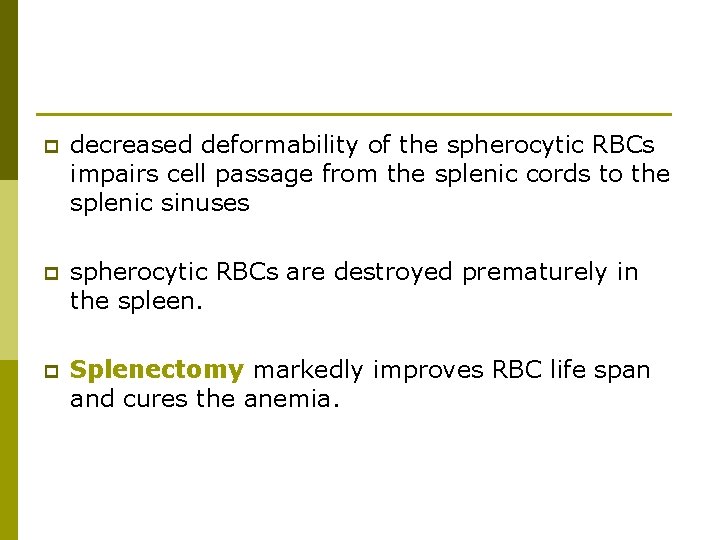 p decreased deformability of the spherocytic RBCs impairs cell passage from the splenic cords