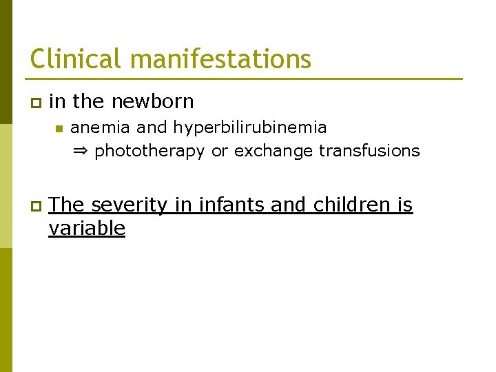 Clinical manifestations p in the newborn n p anemia and hyperbilirubinemia ⇒ phototherapy or