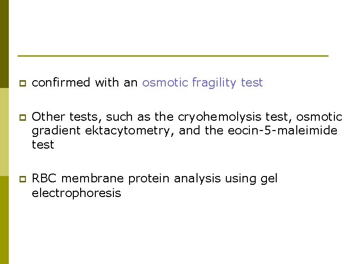 p confirmed with an osmotic fragility test p Other tests, such as the cryohemolysis