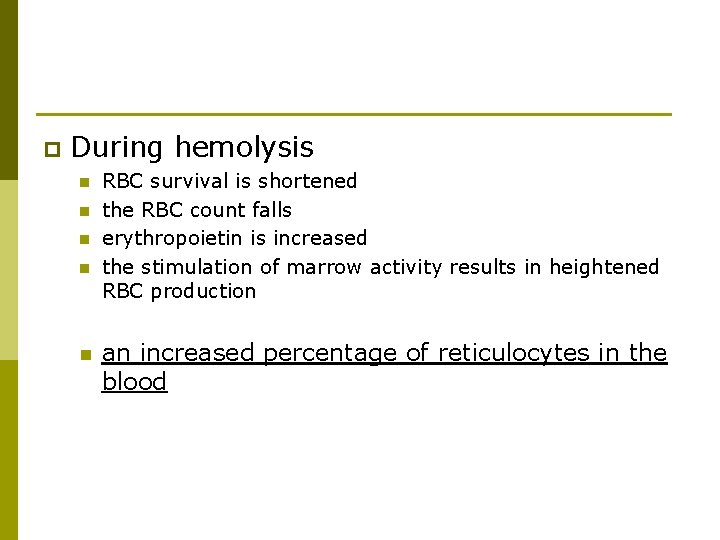 p During hemolysis n n n RBC survival is shortened the RBC count falls