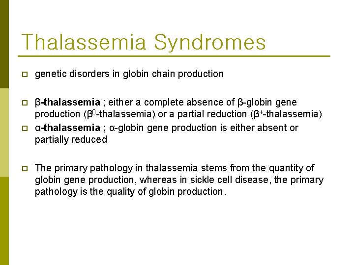 Thalassemia Syndromes p genetic disorders in globin chain production p β-thalassemia ; either a