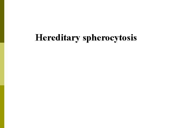 Hereditary spherocytosis 