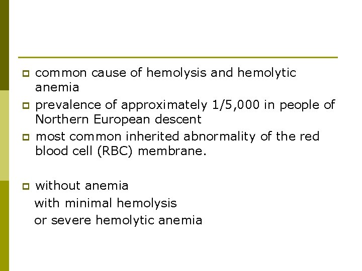 p p common cause of hemolysis and hemolytic anemia prevalence of approximately 1/5, 000
