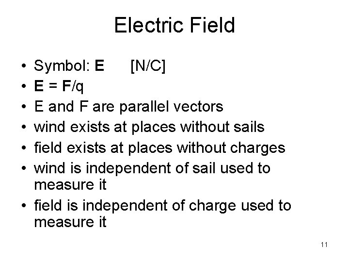 Electric Field • • • Symbol: E [N/C] E = F/q E and F