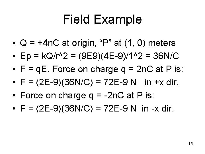 Field Example • • • Q = +4 n. C at origin, “P” at