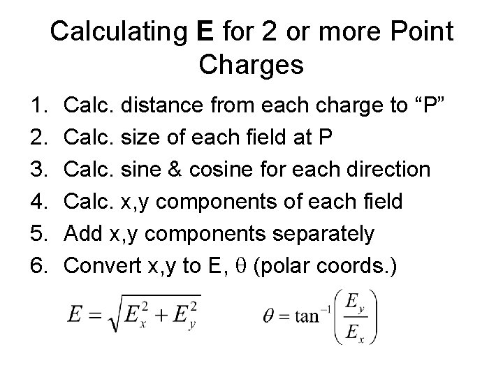 Calculating E for 2 or more Point Charges 1. 2. 3. 4. 5. 6.